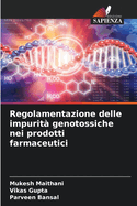 Regolamentazione delle impurit? genotossiche nei prodotti farmaceutici