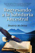 Regresando a la Sabidur?a Ancestral