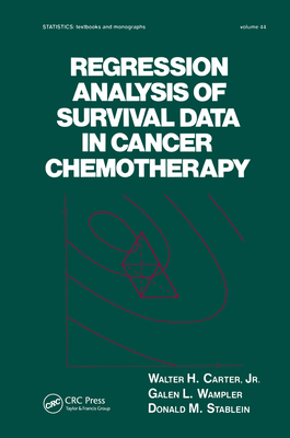 Regression Analysis of Survival Data in Cancer Chemotherapy - Carter, Walter H, Jr., and Wampler, Galen L, and Stablein, Doanld M