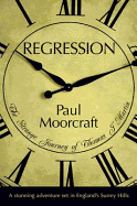 Regression: The Strange Journey of Thomas J Martin - Moorcraft, Paul