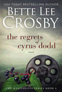 Regrets of Cyrus Dodd: Family Saga (A Wyattsville Novel Book 4)
