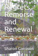 Regrets, Remorse and Renewal