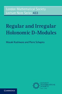 Regular and Irregular Holonomic D-Modules - Kashiwara, Masaki, and Schapira, Pierre