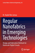 Regular Nanofabrics in Emerging Technologies: Design and Fabrication Methods for Nanoscale Digital Circuits