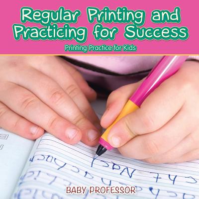 Regular Printing and Practicing for Success Printing Practice for Kids - Baby Professor