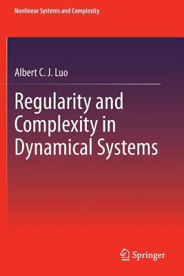 Regularity and Complexity in Dynamical Systems - Luo, Albert C J