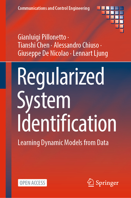 Regularized System Identification: Learning Dynamic Models from Data - Pillonetto, Gianluigi, and Chen, Tianshi, and Chiuso, Alessandro