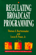 Regulating Broadcast Programming - Krattenmaker, Thomas G, and Powe, Lucas A, Jr.
