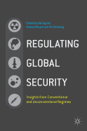 Regulating Global Security: Insights from Conventional and Unconventional Regimes