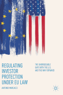 Regulating Investor Protection Under EU Law: The Unbridgeable Gaps with the U.S. and the Way Forward