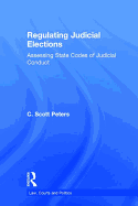 Regulating Judicial Elections: Assessing State Codes of Judicial Conduct