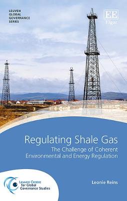 Regulating Shale Gas: The Challenge of Coherent Environmental and Energy Regulation - Reins, Leonie