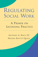 Regulating Social Work: A Primer on Licensing Practice