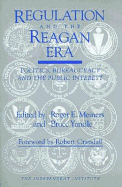 Regulation and the Reagan Era: Politics, Bureaucracy and the Public Interest