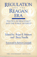 Regulation and the Reagan Era - Meiners, Roger E, Ph.D.