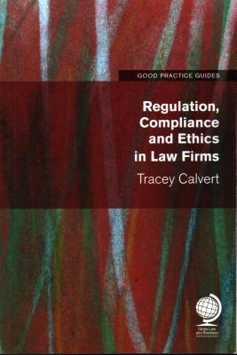 Regulation, Compliance and Ethics in Law Firms - Calvert, Tracey