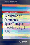 Regulation of Commercial Space Transport: The Astrocizing of Icao