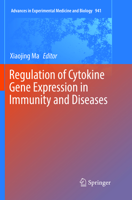 Regulation of Cytokine Gene Expression in Immunity and Diseases - Ma, Xiaojing (Editor)