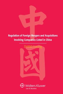 Regulation of Foreign Mergers and Acquisitions Involving Listed Companies in the People's Republic of China - Lusong, Zhang