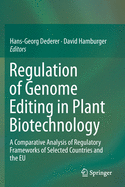Regulation of Genome Editing in Plant Biotechnology: A Comparative Analysis of Regulatory Frameworks of Selected Countries and the Eu