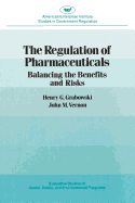 Regulation of Pharmaceuticals: Balancing the Benefits and Risks