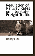 Regulation of Railway Rates on Interstate Freight Traffic