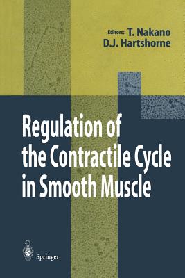Regulation of the Contractile Cycle in Smooth Muscle - Nakano, Takeshi (Editor), and Hartshorne, David J (Editor)