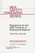 Regulations for the Safe Transport of Radioactive Material - International Atomic Energy Agency (Creator)