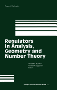 Regulators in Analysis, Geometry, and Number Theory
