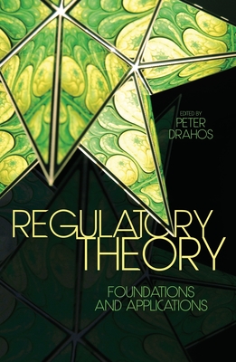 Regulatory Theory: Foundations and Applications - Drahos, Peter (Editor)