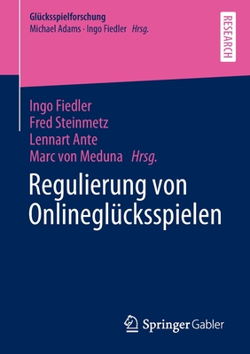 Regulierung Von Onlinegl?cksspielen - Fiedler, Ingo (Editor), and Steinmetz, Fred (Editor), and Ante, Lennart (Editor)