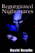 Regurgitated Nightmares