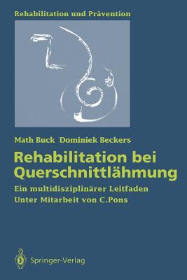 Rehabilitation Bei Querschnittlhmung: Ein Multidisziplinrer Leitfaden - Pons, C, and Buck, Math, and Beckers, Dominiek