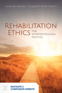 Rehabilitation Ethics for Interprofessional Practice: Beyond Principles, Individualism, and Professional Silos