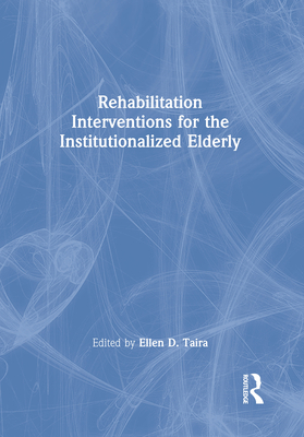 Rehabilitation Interventions for the Institutionalized Elderly - Taira, Ellen D