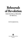 Rehearsals of Revolution: The Political Theater of Bengal