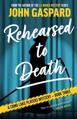 Rehearsed To Death: A Como Lake Players Mystery - Gaspard, John