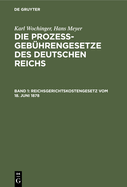 Reichsgerichtskostengesetz Vom 18. Juni 1878: Unter Ber?cksichtigung S?mtlicher Aenderungen