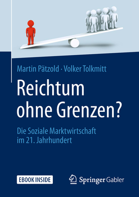 Reichtum Ohne Grenzen?: Die Soziale Marktwirtschaft Im 21. Jahrhundert - P?tzold, Martin (Editor), and Tolkmitt, Volker