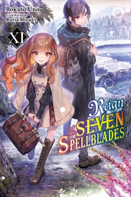 Reign of the Seven Spellblades, Vol. 11 (Light Novel): Volume 11 - Uno, Bokuto, and Miyuki, Ruria, and Cunningham, Andrew (Translated by)