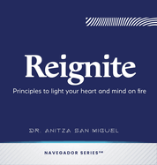 Reignite: Principles to light your heart and mind on fire