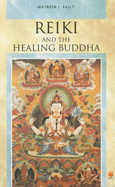 Reiki and the Healing Buddha - Kelly, Maureen J.