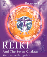 Reiki and the Seven Chakras: Your Essential Guide