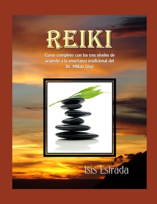 Reiki: Curso completo con los tres niveles, de acuerdo a la enseanza tradicional del Dr. Mikao Usui - Project, Holos Arts (Editor), and Estrada, Isis