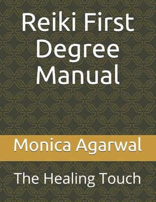 Reiki First Degree Manual: The Healing Touch - Agarwal, Monica