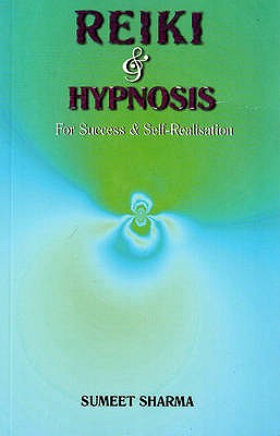 Reiki & Hypnosis: For Success & Self-Realisation - Sharma, Sumeet