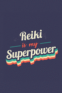 Reiki Is My Superpower: A 6x9 Inch Softcover Diary Notebook With 110 Blank Lined Pages. Funny Vintage Reiki Journal to write in. Reiki Gift and SuperPower Retro Design Slogan