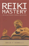 Reiki Mastery: For Second Degree, Advanced, and Reiki Masters