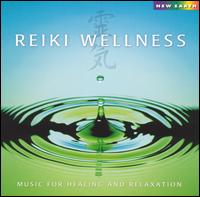 Reiki Wellness: Music For Healing And Relaxation - Various Artists