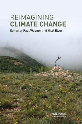 Reimagining Climate Change - Wapner, Paul (Editor), and Elver, Hilal (Editor)